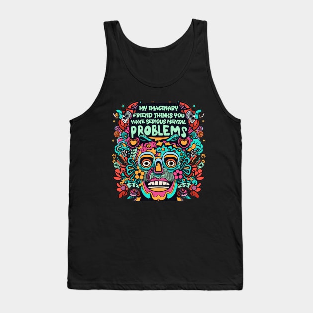 Im not crazy.. you're crazy Tank Top by INLE Designs